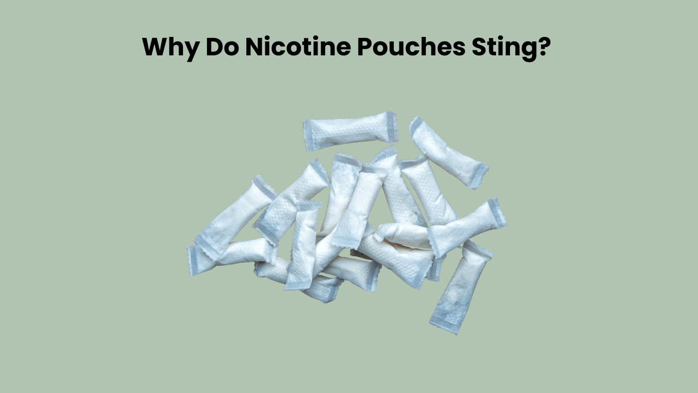 Why Do Some Nicotine Pouches Sting?